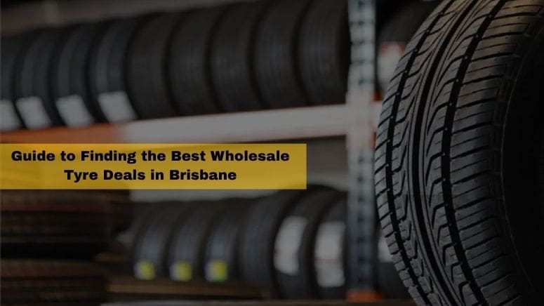 Guide to Finding the Best Wholesale Tyre Deals in Brisbane