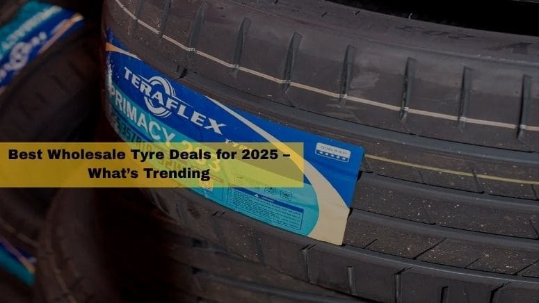 Brisbane’s Best Wholesale Tyre Deals for 2025 – What’s Trending?